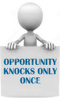 Opportunity Knocks only once